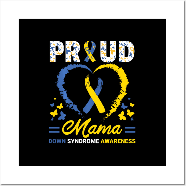 World Down Syndrome Day T21 Ribbon Proud Mama Mom He Wall Art by SanJKaka